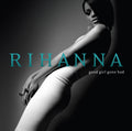 RihannaGood Girl Gone Bad