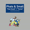 Phats & Small - Feel Good/Tonight